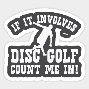 If it involves Disc Golf count me in. The perfect disc golf gift idea. Sticker